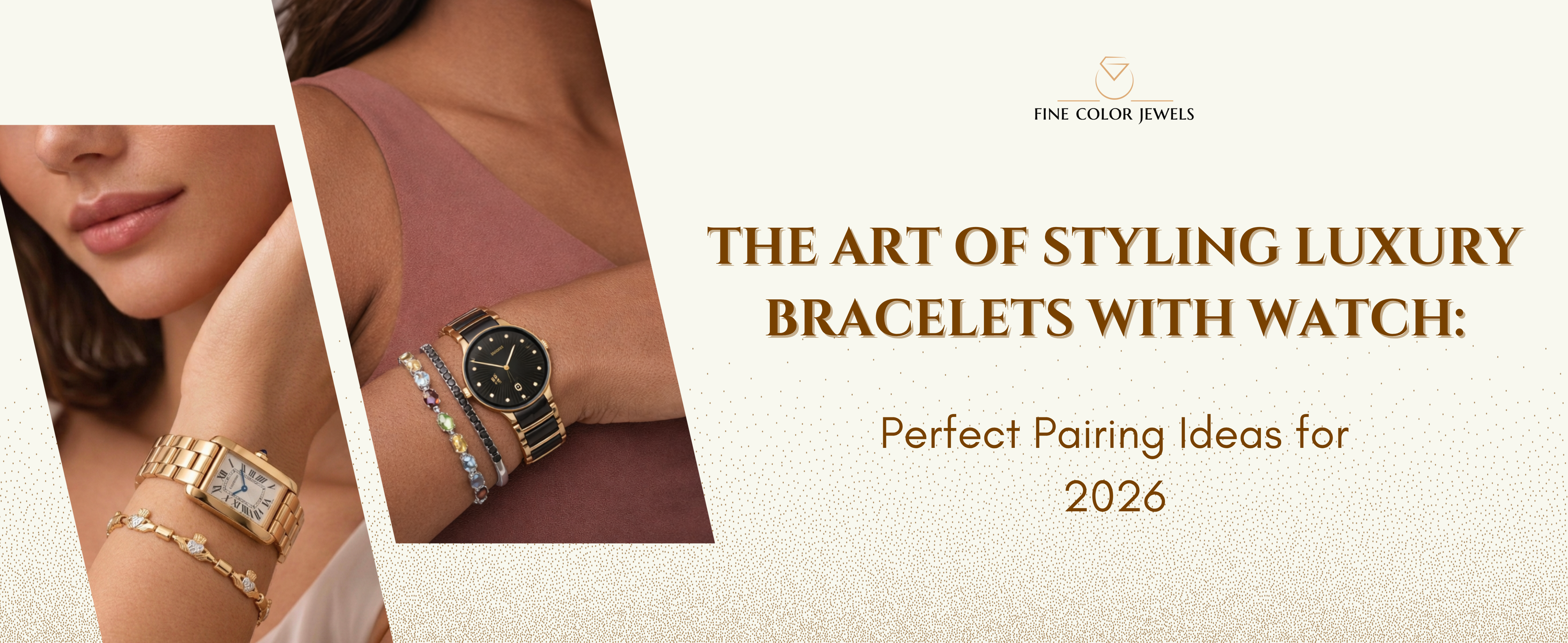 THE ART OF STYLING LUXURY BRACELETS WITH WATCH: PERFECT PAIRING IDEAS FOR 2026