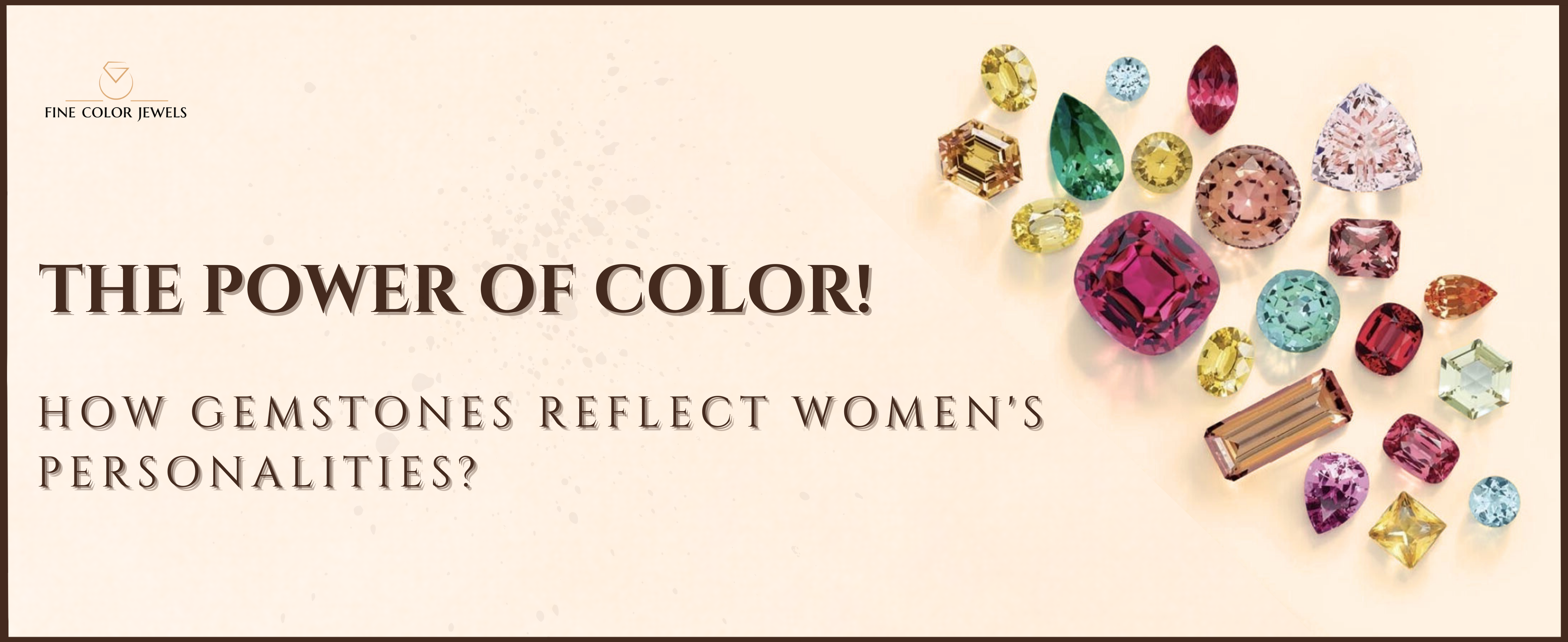 The Power of Color: How 10 Gemstones Reflect Women's Personalities - Fine Color Jewels Gemstones Reflect Women's Personalities