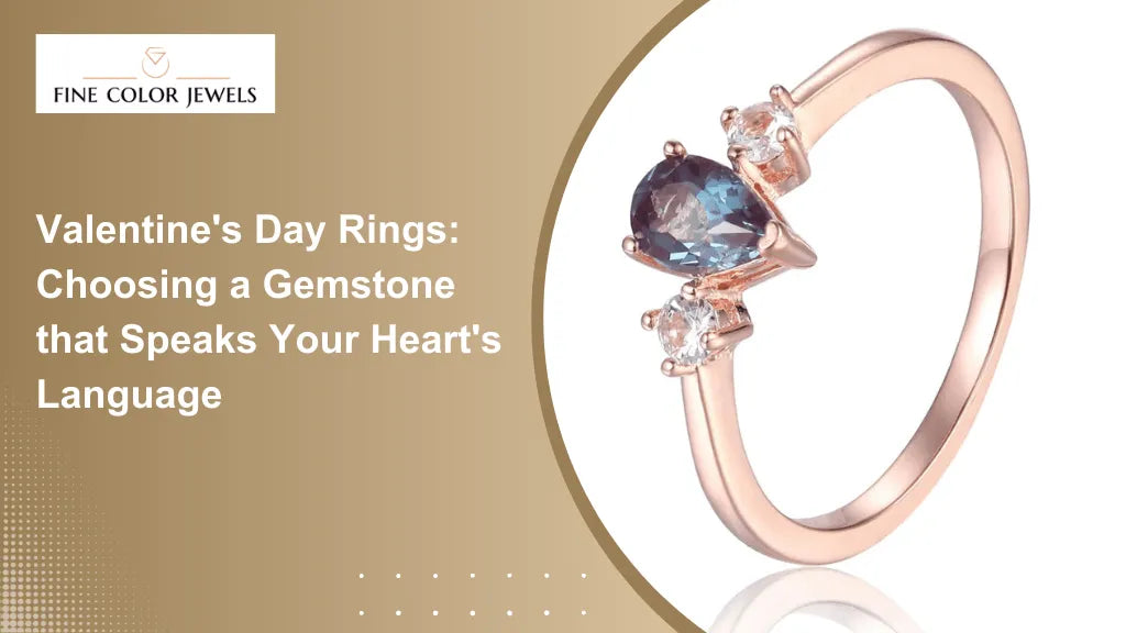 Valentine's Day Rings: Choosing a Gemstone that Speaks Your Heart's Language - FineColorJewels