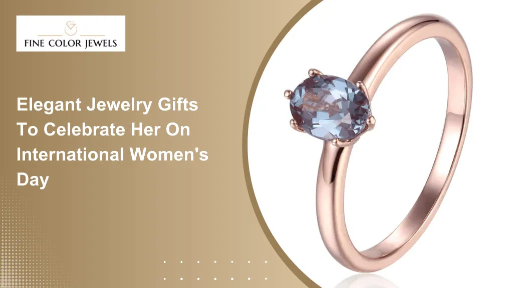 Elegant Jewelry Gifts to Celebrate Her on International Women's Day - Fine Color Jewels 