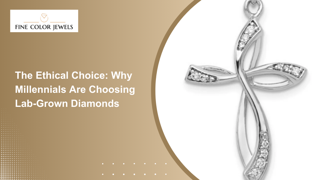 The Ethical Choice: Why Millennials Are Choosing Lab-Grown Diamonds