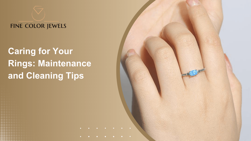 Caring for Your Rings: Maintenance and Cleaning Tips