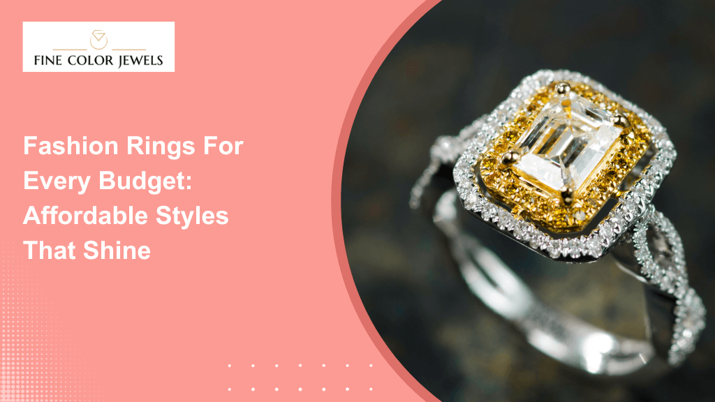 Fashion Rings for Every Budget: Affordable Styles that Shine
