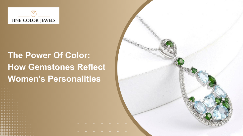 The Power of Color: How Gemstones Reflect Women's Personalities