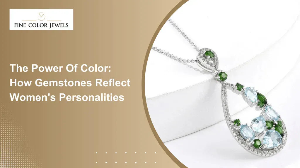 The Power of Color: How Gemstones Reflect Women's Personalities - FineColorJewels 